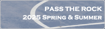 PASS THE ROCK 2025 Spring & Summer