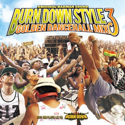 “BURN DOWN STYLE” -GOLDEN DANCEHALL MIX 3- / BURNDOWN