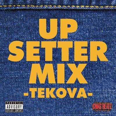 UP SETTER MIX -TEKOVA- / SWAG BEATZ