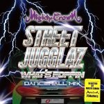STREET JUGGLAZ -What’s Poppin Dancehall Mix- / MIGHTY CROWN マイティクラウン