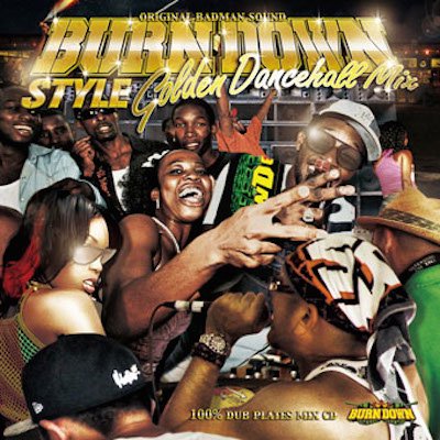 BURN DOWN STYLE -Golden Dancehall Mix- / BURNDOWN バーンダウン | REGGAE レゲエ CD  MIX-CD 通販 - トレジャーボックスミュージック