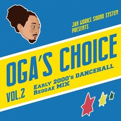 OGA 's CHOICE - Early 2000's DANCEHALL Reggae / OGA from JAH WORKS