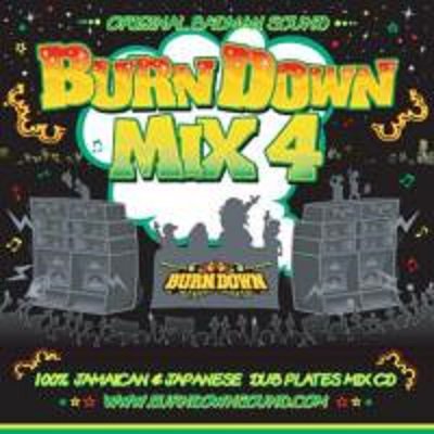 BURN DOWN MIX 4 -100% JAMAICAN & JAPANESE DUB PLATES MIX- /BURNDOWN バーンダウン  | REGGAE レゲエ CD MIX-CD 通販 - トレジャーボックスミュージック