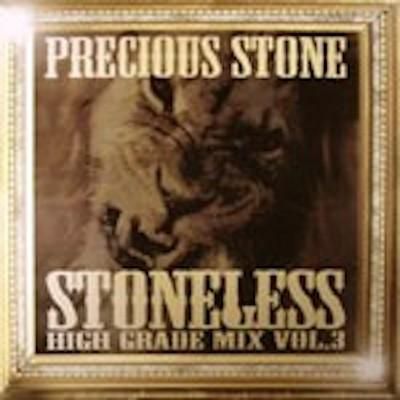 STONELESS HIGH GRADE MIX VOL.3 / PRECIOUS STONE プレシャス