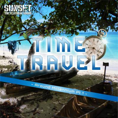 TIME TRAVEL -Around Millennium Pt.1- / SUNSET the platinum sound