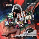 STR8 BRANDNEW DANCEHALL MIX vol.6 Dated 2021 Nov.  / Bad gyal Marie MEDZ