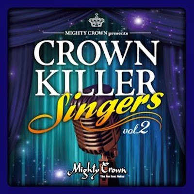 CROWN KILLER SINGERS 2 / MIGHTY CROWN マイティクラウン | REGGAE レゲエ CD MIX-CD 通販 -  トレジャーボックスミュージック