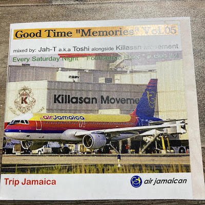 GOOD TIME -MEMORIES- vol,5 / JAH-T aka TOSHI along side KILLASAN 