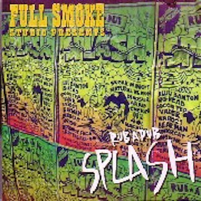 RUB A DUB SPLASH / FULLSMOKE STUDIO | REGGAE レゲエ CD MIX-CD 通販 -  トレジャーボックスミュージック