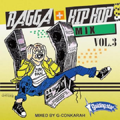 RAGGA + HIPHOP MIX VOL.3 / G-Conkarah of Guiding Star ガイディング