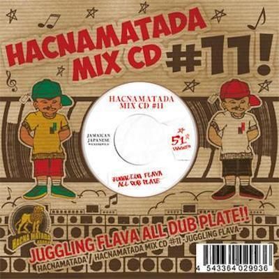 HACNAMATADA #11 (JUGGLIN FLAVA) /HACNAMATADA ハクナマタダ