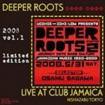 [USED500ץ쥹] DEEPER ROOTS LIVE AT CLUB JAMAICA 2008 VOL.1 /  