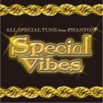 [USED] SPECIAL VIBES -ALL SPEICAL TUNE from PHANTOM-  / Too-True form Phantom 