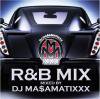 R&B MIX/DJ MA$AMATIXXX(RACYBULLET)