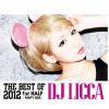 DJ LICCA /THE BEST OF 2012 1st HALF - Party -