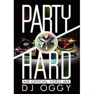 PARTY HARD -AV8 OFFICIAL VIDEO MIX-/DJ OGGY