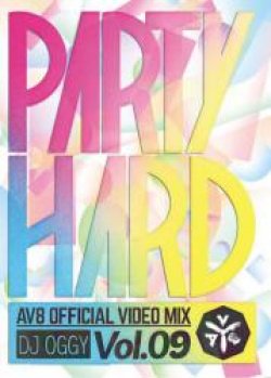 Party Hard Vol.9 -AV8 Official Video Mix- / DJ Oggy