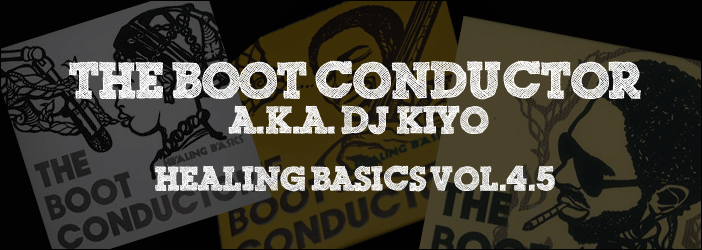 [予約]The Boot Conductor a.k.a. DJ KIYO / Healing Basics Vol.4.5 [MIX CD] - ゆったり聴けるスロー...
