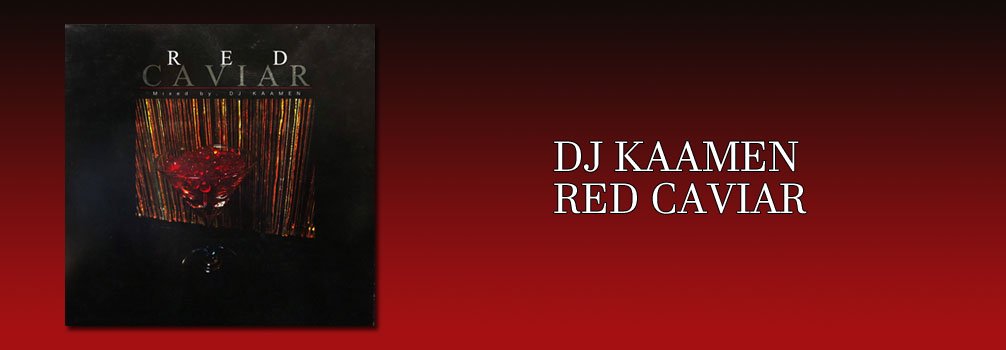 DJ KAAMEN / RED CAVIAR [MIX CD] - 独自の嗅覚でチョイスした，『DEEP & MELLOW』な80's。2枚で。