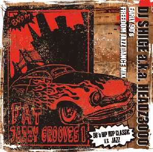 DJ SHIGE a.k.a. HEADZ3000 / FAT JAZZY GROOVES Vol.1 (Early 90's Freedom Jazz Dance Mix)