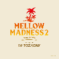 DJ TOZAONE / Mellow Madness 2 [MIX CD] - οɤİƨء
