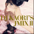 DJ Kaori / JMIX II [MIX CD] - 日本語の歌もの好きならこのミックス!!