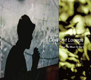 [ͽ]  / Chill Out Lounge ~Just The Music Of You~ [MIX CD-R] - ǥˤϴʤơ