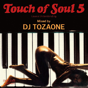 DJ TOZAONE / Touch of Soul vol.5 [MIX CD] - Sweet SoulCross OverJazzy Groove򶴤ߤĤ϶Soulful!