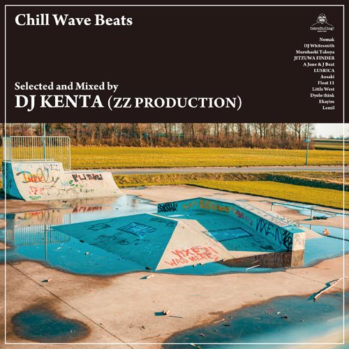 [ͽ] DJ KENTA (ZZ PRODUCTION) / Chill Wave Beats [MIX CD] - 롦ӡġեҥåץۥåפDJ KENTAȼ̳ФǸ