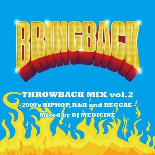 予約 Dj Medicine Bring Back Throwback Mix Vol 2 00 Hiphop Mix Mix Cd 00年代hiphopの決定版mixcd