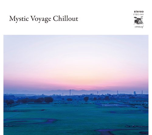 予約] V.A. / Mystic Voyage Chillout [CD]＋限定DJ KENTA Mix CD