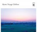 V.A. / Mystic Voyage Chillout [CD]＋限定DJ KENTA Mix CD『Mystic Voyage Resonant Mix』付