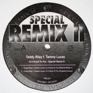 Teddy Riley feat. Tammy Lucas / Is It Good To You (Special Remix II) [12inch] - R&B大ヒット曲がスぺリミ仕様に！