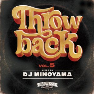 DJ Minoyama / Throw Back 5 [MIX CD] - DJ MINOYAMAによる毎回完売のサンプリング・ネタ物ミックス！！ヒップホップと交互に行き来するスタイル！！