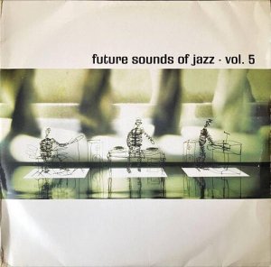 V.A. / Future Sounds Of Jazz Vol. 5 [4LP] - 豪華4枚組！！「Calm / Running On The Sand」収録！