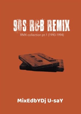 DJ U-SAY / 90s R&B REMIX - RMX COLLECTION Pt.1 (1990-1994) [MIXCD-R]
