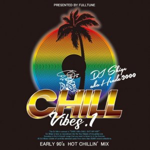 DJ SHIGE a.k.a. HEADZ3000 / CHILL VIBES 1 (EARLY 90's HOT CHILLIN' MIX) [MIX CD]