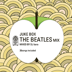 DJ bara / JUKE BOX　The Beatles Mix [MIX CD] - ビートルズのボッサカヴァーミックス！