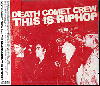 Death Comet Crew / This is RIPHOP (CD) - 󥹥ƥꥢǤΥե2Υ쥢饤Ͽ