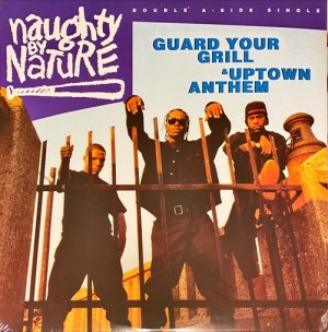 Naughty By Nature / Guard Your Grill, Uptown Anthem - 異彩を放つハーコーシットな2曲を収録！