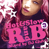 DJ Chii☆ / Hot & Slow R&B 3 [MIX CD][CIICD-20] - 全ての歌もの好きの心に響く事間違いなし！