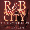DJ FUMI / R&B AND THE CITY -SLOW JAM SELECTION- [MIX CD]