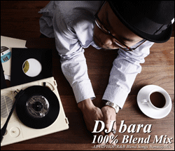 DJ bara / 100% Blend Mix [MIX CD] - Źޤ줿֥ɤο̾