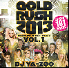 DJ YA-ZOO / GOLD RUSH 2013 -BRANDNEW HOT TRAXX- VOL.1 [MIX CDDVD] -  سο꡼!