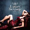 Luxury Bar Lounge [CD] - 饰奢꡼ʥСǥ㥹ʤҤȻ