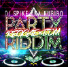 DJ Spike a.k.a. Kuribo / Party Riddim -ReggaeEDM- [MIX CD] - Mixо!!