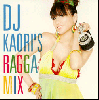 DJ Kaori / RAGGA MIX [MIX CD] - DJ KAORIȤƤRAGGA MIX!!