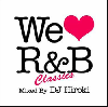 DJ HIROKI / We Love R&B Classics [MIX CD] - ǶΥåR&BߥåCD!!