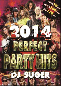 DJ SUGER / PERFECT PARTY HITS 2014 [2MIX DVDMIX CD] - ǶǹΥѡƥ٥2014ǯ!!