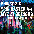 SHING02 & SPIN MASTER A-1 / LIVE AT SEASONS [MIX CD] - ̾ʤ¤饤ֲηǡ